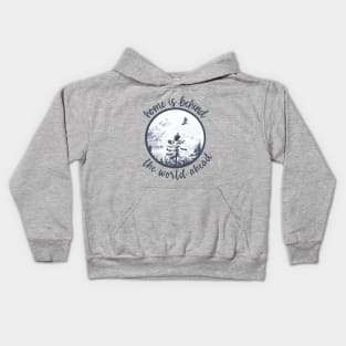 Home is Behind the World Ahead Kids Hoodie